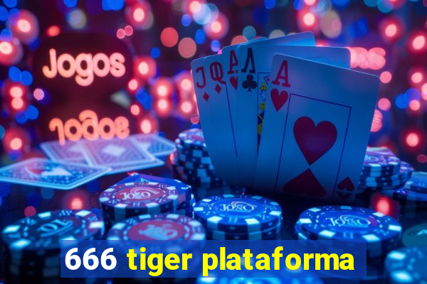 666 tiger plataforma